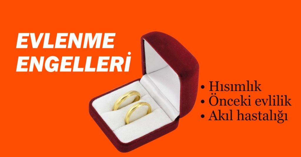 KESİN EVLENME ENGELLERİ • İstanbul Hukuki Danışmanlık ve Arabuluculuk
